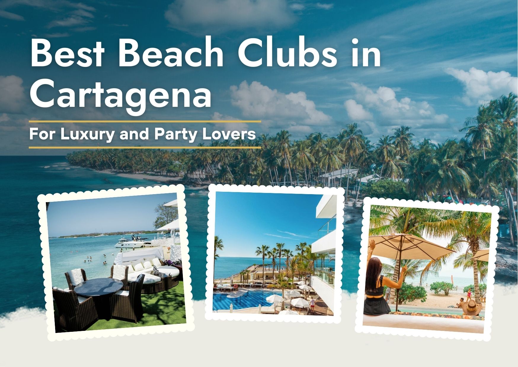 Best Beach Clubs in Cartagena: Your Ultimate Guide